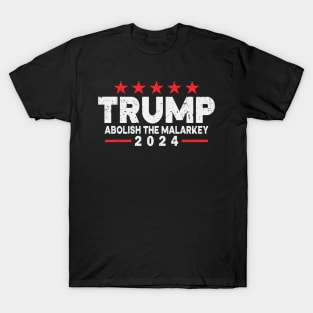 Trump 2024 - Abolish The Malarkey T-Shirt